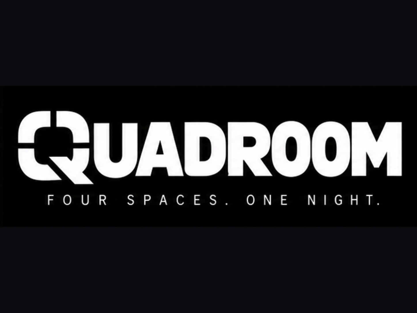 QUADROOM — Four Spaces. One Night.